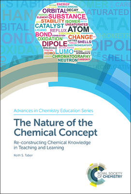 Nature of the Chemical Concept: Re-Constructing Chemical Knowledge in Teaching and Learning - Taber, Keith S