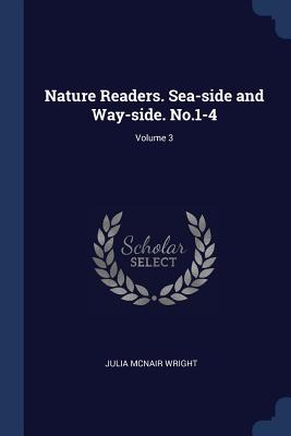 Nature Readers. Sea-side and Way-side. No.1-4; Volume 3 - Wright, Julia McNair