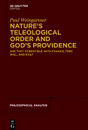 Nature S Teleological Order and God S Providence: Are They Compatible with Chance, Free Will, and Evil?