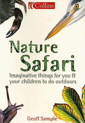 Nature Safari: Imaginative Things for You & Your Children to Do Outdoors - Sample, Geoff