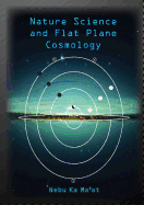 Nature Science and Flat Plane Cosmology