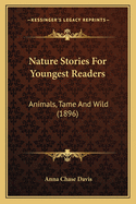 Nature Stories for Youngest Readers: Animals, Tame and Wild (1896)