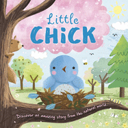 Nature Stories: Little Chick-Discover an Amazing Story from the Natural World: Padded Board Book