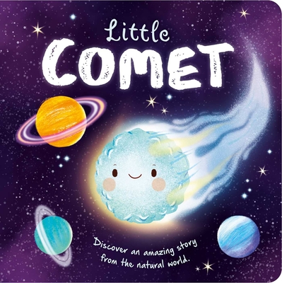 Nature Stories: Little Comet-Discover an Amazing Story from the Natural World: Padded Board Book - Igloobooks