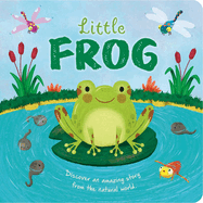 Nature Stories: Little Frog-Discover an Amazing Story from the Natural World: Padded Board Book