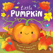 Nature Stories: Little Pumpkin-Discover an Amazing Story from the Natural World: Padded Board Book