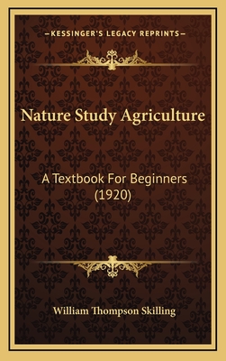 Nature Study Agriculture: A Textbook for Beginners (1920) - Skilling, William Thompson
