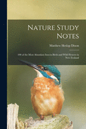 Nature Study Notes: 100 of the Most Abundant Insects Birds and Wild Flowers in New Zealand