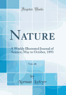 Nature, Vol. 48: A Weekly Illustrated Journal of Science; May to October, 1893 (Classic Reprint)