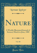 Nature, Vol. 80: A Weekly Illustrated Journal of Science; March to June, 1909 (Classic Reprint)