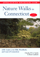 Nature Walks in Connecticut: AMC Guide to the Hills, Woodlands, and Coast of Connecticut