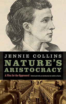 Nature's Aristocracy, Or, Battles and Wounds in Time of Peace: A Plea for the Oppressed - Collins, Jennie, and Ranta, Judith (Editor)