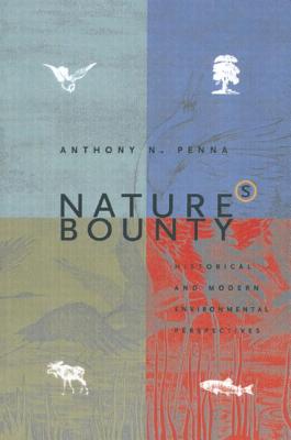 Nature's Bounty: Historical and Modern Environmental Perspectives - Penna, Anthony N