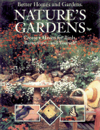 Natures Gardens: Create a Haven for Birds, Butterflies and Yourself