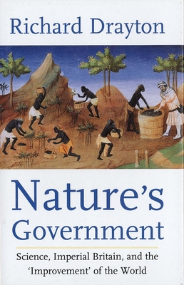 Nature's Government: Science, Imperial Britain and the 'Improvement' of the World - Drayton, Richard, Professor