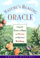 Nature's Healing Oracle: Using the Power of Plants for Physical and Spiritual Well-Being - Wauters, Ambika