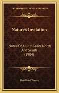 Nature's Invitation: Notes of a Bird-Gazer North and South (1904)