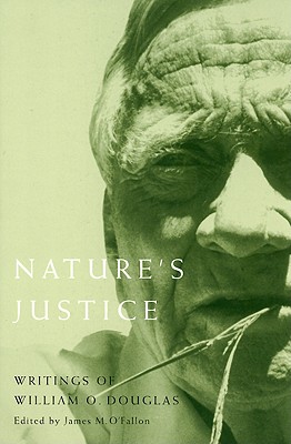 Nature's Justice: Writings of William O. Douglas - O'Fallon, James M