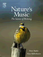 Nature's Music: The Science of Birdsong - Marler, Peter R, and Slabbekoorn, Hans