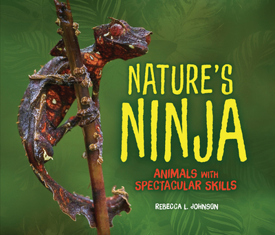 Nature's Ninja: Animals with Spectacular Skills - Johnson, Rebecca L