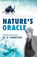 Nature's Oracle: The Life and Work of W.D. Hamilton
