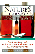 Nature's Pharmacy: Break Drug Cycle W/ Safe Natural Treatments for Over 200 Everyday Ailments