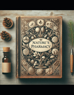 Nature's Pharmacy: Herbal Remedies for Modern-Day Illnesses