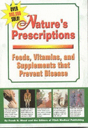 Nature's Prescriptions: Foods, Vitamins, and Supplements That Prevent Disease