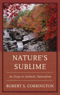 Nature's Sublime: An Essay in Aesthetic Naturalism