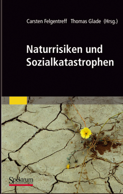 Naturrisiken Und Sozialkatastrophen - Felgentreff, Carsten (Editor), and Glade, Thomas (Editor)