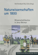 Naturwissenschaften Um 1800: Wissenschaftskultur in Jena-Weimar