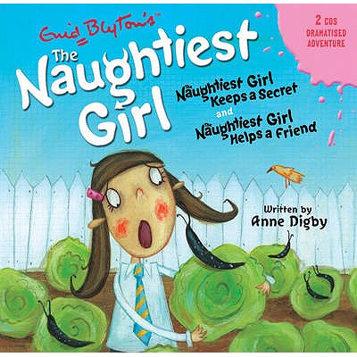 Naughtiest Girl Keeps a Secret & Naughtiest Girl Helps a Friend - Digby, Anne, and Blyton, Enid