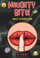 Naughty Bits !: Adult Activity Book