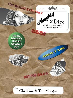 Naughty & Dice: An Adult Gamer's Guide to Sexual Situations - Morgan, Christine, and Morgan, Tim P