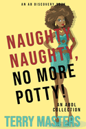 Naughty, Naughty, No More Potty!: An ABDL short story collection