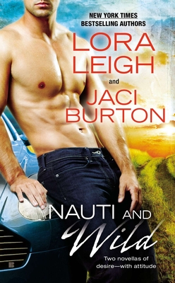 Nauti and Wild - Leigh, Lora, and Burton, Jaci