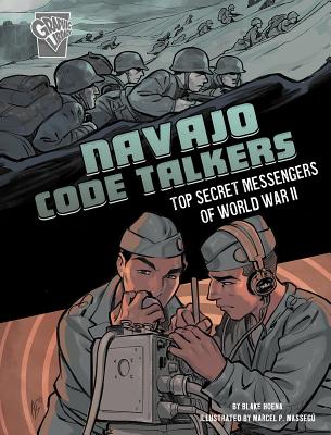 Navajo Code Talkers: Top Secret Messengers of World War II - Hoena, Blake