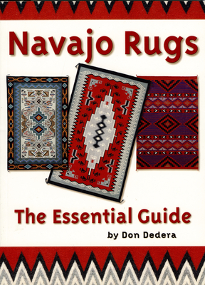 Navajo Rugs: The Essential Guide - Dedera, Don