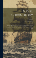 Naval Chronology: Or, An Historical Summary Of Naval & Maritime Events, From The Time Of The Romans, To The Treaty Of Peace, 1802; Volume 5