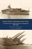 Naval Policy Between the Wars, Vol. 1