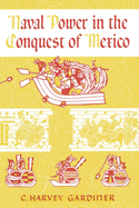 Naval Power in the Conquest of Mexico.