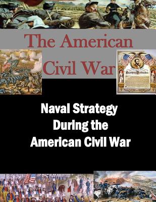 Naval Strategy During the American Civil War - Air War College