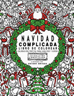 Navidad Complicada - Libro de colorear: Coloracin festiva para adultos y nios