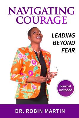 Navigate Courage: Leading Beyond Fear - Martin, Robin