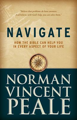 Navigate: How the Bible Can Help You in Every Aspect of Your Life - Peale, Norman Vincent