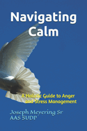 Navigating Calm: A Holistic Guide to Anger and Stress Management
