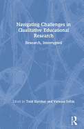 Navigating Challenges in Qualitative Educational Research: Research, Interrupted