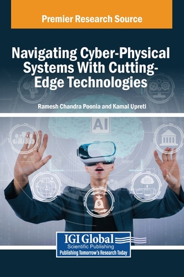 Navigating Cyber-Physical Systems With Cutting-Edge Technologies - Poonia, Ramesh Chandra (Editor), and Upreti, Kamal (Editor)