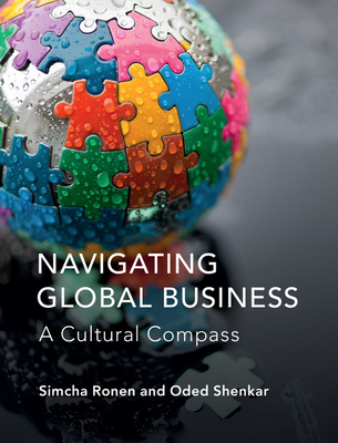 Navigating Global Business: A Cultural Compass - Ronen, Simcha, and Shenkar, Oded