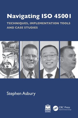 Navigating ISO 45001: Techniques, Implementation Tools and Case Studies - Asbury, Stephen